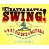 Hey Batta Batta Swing! - The Wild Old Days of Baseball (Hardcover) - Sally Cook Photo