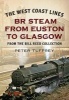 The West Coast Lines - BR Steam from Euston to Glasgow (Paperback) - Peter Tuffrey Photo