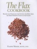 The Flax Cookbook - Recipes and Strategies for Getting the Most from the Most Powerful Plant on the Planet (Paperback) - Elaine Magee Photo