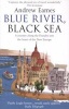 Blue River, Black Sea (Paperback) - Andrew Eames Photo