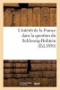 L'Interet de La France Dans La Question Du Schleswig-Holstein; Suivi D'Un Apercu Historique (French, Paperback) - Sans Auteur Photo