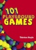 101 Playground Games - Enliven and Enrich Any Playtime - A Collection of Active and Engaging Games for Children (Paperback, 1st New edition) - Therese Hoyle Photo