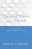 Christian Ethics and the Church - Ecclesial Foundations for Moral Thought and Practice (Paperback) - Philip Turner Photo