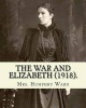 The War and Elizabeth (1918). by - Mrs. Humphry Ward: (World's Classic's) (Paperback) - Mrs Humphry Ward Photo