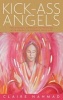 Kick-Ass Angels - The Dynamic Approach to Working with Angels to Improve Your Life (Paperback) - Claire Nahmad Photo