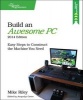 Build an Awesome PC - Easy Steps to Construct the Machine You Need (Paperback, 2014 Edition) - Mike Riley Photo