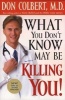 What You Don't Know May be Killing You (Paperback) - Don Colbert Photo