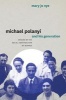 Michael Polanyi and His Generation - Origins of the Social Construction of Science (Paperback) - Mary Jo Nye Photo