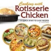 Cooking with Rotisserie Chicken - A Quick Start to Easy Recipes (Spiral bound) - Theresa Millang Photo