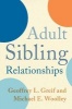 Adult Sibling Relationships (Paperback) - Geoffrey L Greif Photo