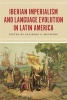 Iberian Imperialism and Language Evolution in Latin America (Hardcover) - Salikoko S Mufwene Photo