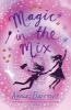 Magic in the Mix (Paperback) - Annie Barrows Photo