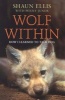 The Wolf within - How I Learned to Talk Dog (Paperback) - Shaun Ellis Photo