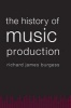 The History of Music Production (Paperback) - Richard James Burgess Photo