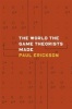 The World the Game Theorists Made - Game Theory and Cold War Culture (Paperback) - Paul Erickson Photo