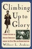 Climbing Up to Glory - A Short History of African Americans During the Civil War and Reconstruction (Paperback) - Wilbert L Jenkins Photo