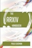 The Arxiv Handbook - Everything You Need to Know about Arxiv (Paperback) - Paula Sherman Photo