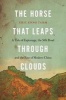 The Horse That Leaps Through Clouds - A Tale of Espionage, the Silk Road, and the Rise of Modern China (Paperback) - Eric Enno Tamm Photo