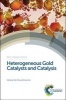 Heterogeneous Gold Catalysts and Catalysis (Hardcover) - Zhen Ma Photo