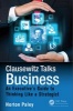 Clausewitz Talks Business - An Executive's Guide to Thinking Like a Strategist (Hardcover) - Norton Paley Photo