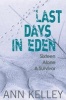 Last Days in Eden (Hardcover) - Ann Kelley Photo