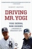 Driving Mr. Yogi - Yogi Berra, Ron Guidry, and Baseball's Greatest Gift (Paperback) - Harvey Araton Photo