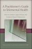 A Practitioner's Guide to Telemental Health - How to Conduct Legal, Ethical, and Evidence-Based Telepractice (Paperback) - David D Luxton Photo