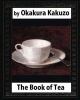 The Book of Tea (1906) by Okakura Kakuzo (Paperback) - Kakuzo Okakura Photo