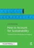 How to Account for Sustainability - A Simple Guide to Measuring and Managing (Paperback) - Laura Musikanski Photo