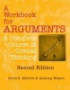 A Workbook for Arguments - A Complete Course in Critical Thinking (Paperback, 2nd Revised edition) - David R Morrow Photo