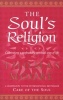 The Soul's Religion - Cultivating a Profoundly Spiritual Way of Life (Paperback) - Thomas Moore Photo