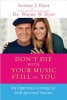 Don't Die with Your Music Still in You: My Experience Growing Up with Spiritual Parents (Paperback) - Serena J Dyer Photo