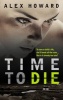 Time to Die (Paperback) - Alex Howard Photo