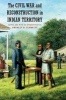 The Civil War and Reconstruction in Indian Territory (Paperback) - Bradley R Clampitt Photo