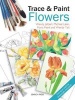 Trace & Paint Flowers (Paperback) - Wendy Jelbert Photo