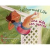 A Charmed Life / Una Vida Con Suerte (English, Spanish, Hardcover) - Gladys Barbieri Photo