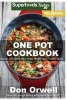 One Pot Cookbook - 150+ One Pot Meals, Dump Dinners Recipes, Quick & Easy Cooking Recipes, Antioxidants & Phytochemicals: Soups Stews and Chilis, Whole Foods Diets, Gluten Free Cooking (Paperback) - Don Orwell Photo