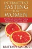 Intermittent Fasting for Women - The Ultimate Intermittent Fasting Beginner's Weight Loss Guide (Paperback) - Brittany Samons Photo