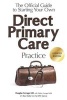 The Official Guide to Starting Your Own Direct Primary Care Practice (Paperback) - Douglas Farrago MD Photo