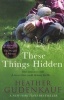 These Things Hidden (Paperback) - Heather Gudenkauf Photo