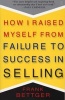 How I Raised Myself from Failure to Success in Selling (Paperback, New Ed) - Frank Bettger Photo