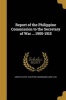 Report of the Philippine Commission to the Secretary of War ... 1900-1915 (Paperback) - United States Philippine Commission 19 Photo