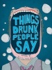 Things Drunk People Say (Paperback) - Kathleen Go Photo