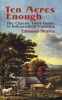 Ten Acres Enough - The Classic 1864 Guide To Independent Farming (Paperback, Dover ed) - Edmund Morris Photo