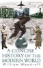 A Concise History of the Modern World (Paperback, New ed) - William Woodruff Photo