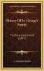 History of St. George's Parish History of St. George's Parish - Flushing, Long Island (1897) Flushing, Long Island (1897) (Hardcover) - J Carpenter Smith Photo