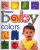 Happy Baby: Colors (Hardcover) - Priddy Bicknell Photo