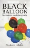 Black Balloon - Surviving a Workplace Bully (Paperback) - Elizabeth Urbahn Photo