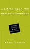 A Little Book for New Philosophers - Why and How to Study Philosophy (Paperback) - Paul Copan Photo