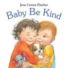 Baby Be Kind (Board book) - Jane Cowen Fletcher Photo